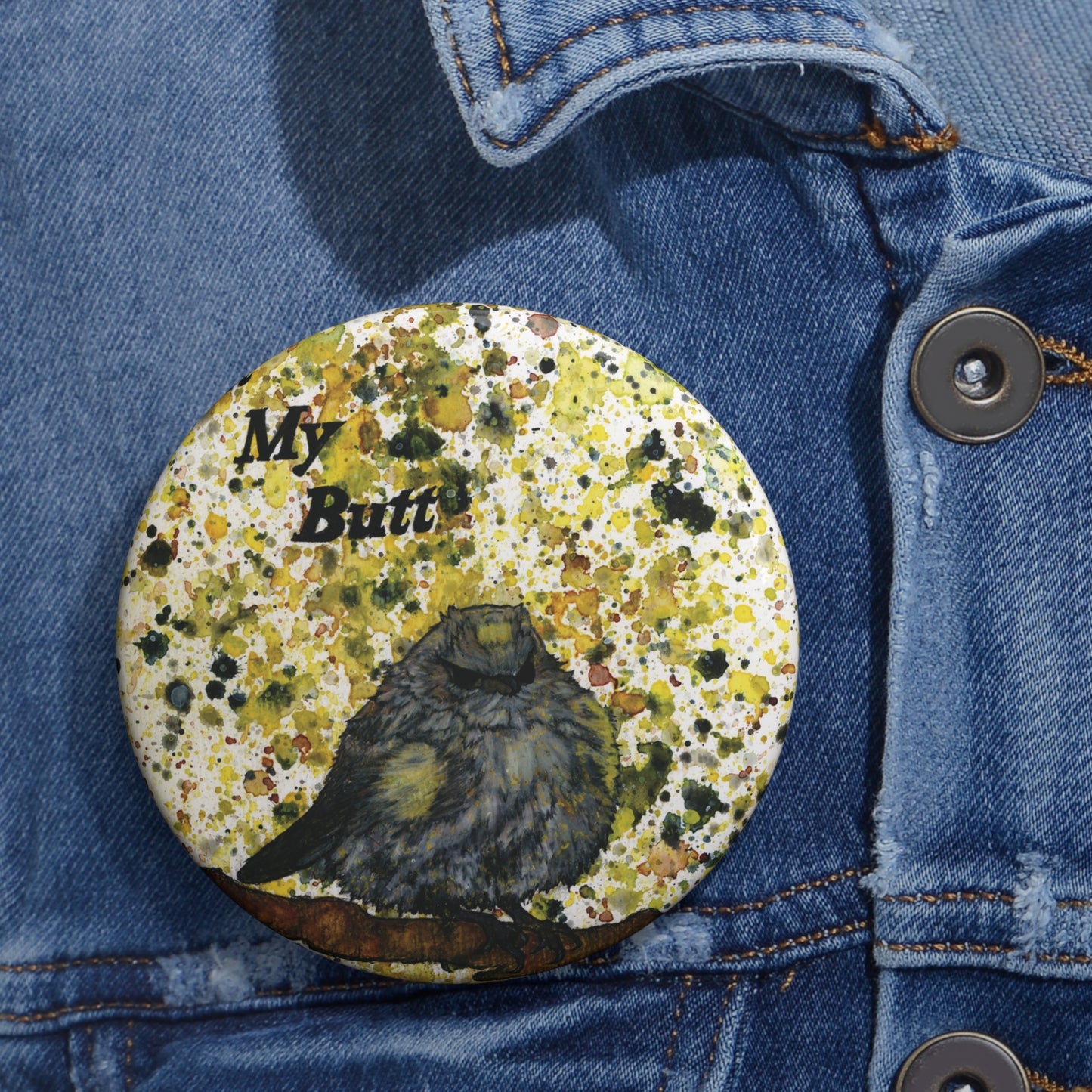 Stop Looking At My Butterbutt Watercolor Painting - Bird Nerd Glossy Metal Pin Buttons (3 Sizes)