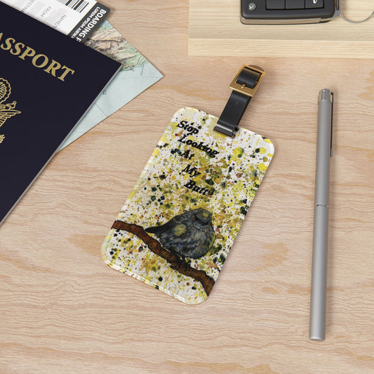 Stop Looking At My Butterbutt Watercolor Painting - Bird Nerd Acrylic Luggage Tag
