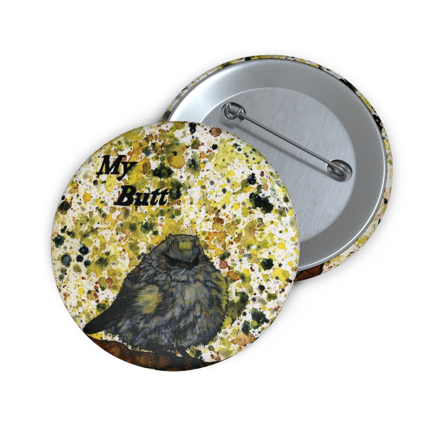 Stop Looking At My Butterbutt Watercolor Painting - Bird Nerd Glossy Metal Pin Buttons (3 Sizes)