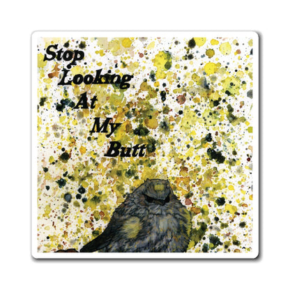 Stop Looking At My Butterbutt Watercolor Painting - Bird Nerd Magnets