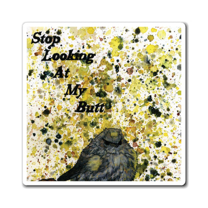 Stop Looking At My Butterbutt Watercolor Painting - Bird Nerd Magnets