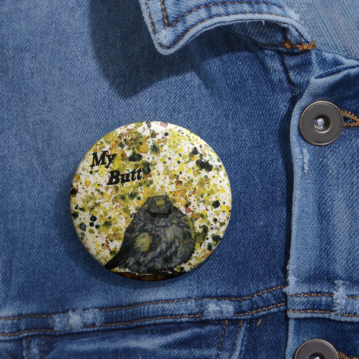 Stop Looking At My Butterbutt Watercolor Painting - Bird Nerd Glossy Metal Pin Buttons (3 Sizes)